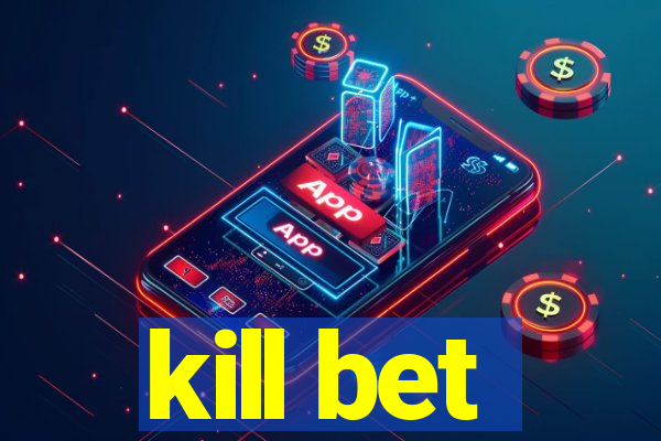 kill bet